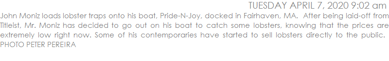 John Moniz loads lobster traps onto his boat, Pride-N-Joy, docked in Fairhaven.  After being laid-off from Titleist, Mr. Moniz has decided to go out on his boat to catch some lobsters, knowing that the prices are extremely low right now. Some of his contemporaries have started to sell lobsters directly to the public.