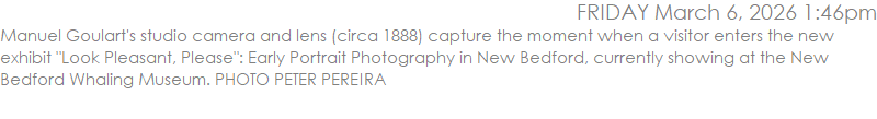 Manuel Goulart's studio camera and lens (circa 1888) capture the moment when a visitor enters the new exhibit 