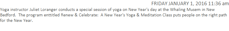 Yoga instructor Juliet Loranger conducts a special session of yoga on New Year's day at the Whaling Musem in New Bedford.  The program enttitled Renew & Celebrate:  A New Year's Yoga & Meditation Class puts people on the right path for the New Year.