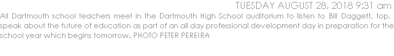 All Dartmouth school teachers meet in the Dartmouth High School auditorium to listen to Bill Daggett, top,  speak about the future of education as part of an all day professional development day in preparation for the school year which begins tomorrow. PHOTO PETER PEREIRA