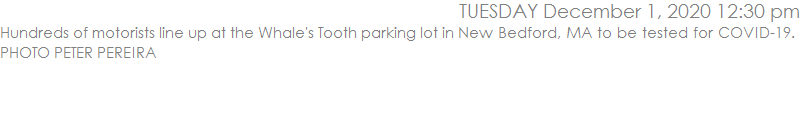 Hundreds of motorists line up at the Whale's Tooth parking lot in New Bedford, MA to be tested for COVID-19.  PHOTO PETER PEREIRA