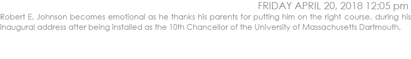 Robert E. Johnson becomes emotional as he thanks his parents for putting him on the right course, during his inaugural address after being installed as the 10th Chancellor of the University of Massachusetts Dartmouth.