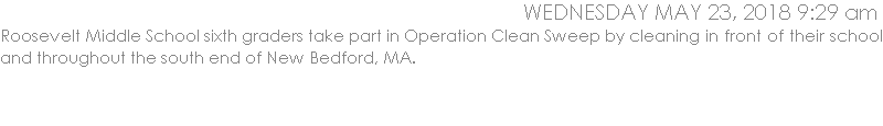 Roosevelt Middle School sixth graders take part in Operation Clean Sweep by cleaning in front of their school and throughout the south end of New Bedford, MA.
