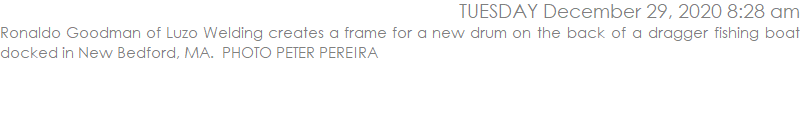 Ronaldo Goodman of Luzo Welding creates a frame for a new drum on the back of a dragger fishing boat docked in New Bedford, MA.  PHOTO PETER PEREIRA 