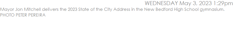Mayor Jon Mitchell delivers the 2023 State of the City Address in the New Bedford High School gymnasium.  PHOTO PETER PEREIRA